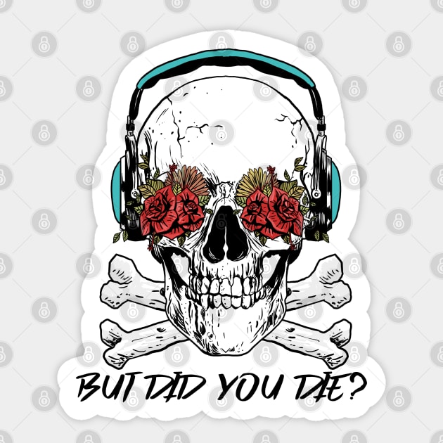 But Did You Die? Skull With Roses Workout and Yoga Sticker by Murray's Apparel